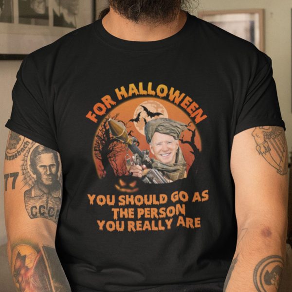 Halloween You Should Go As The Person You Really Are Shirt Anti Biden