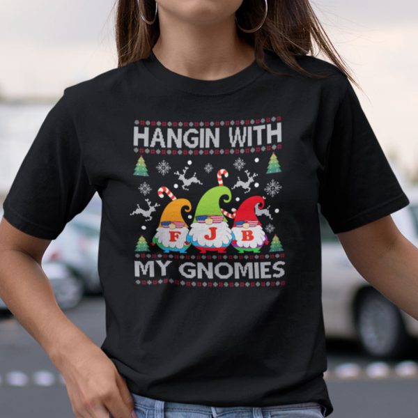 Hanging With My Gnomies Shirt FJB Gnomes Ugly Christmas