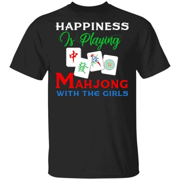 Happiness Is Playing Mahjong With The Girls T-Shirts, Hoodies, Long Sleeve
