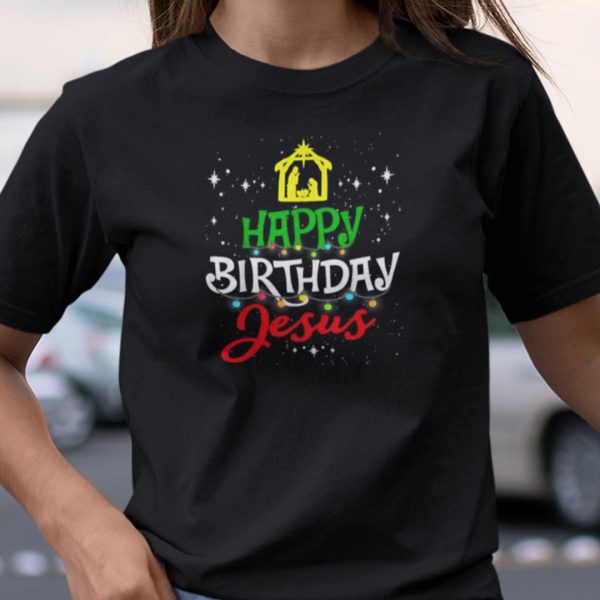 Happy Birthday Jesus Shirt Merry Christmas