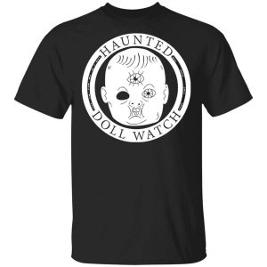 Haunted Doll Watch T-Shirts, Hoodies, Long Sleeve