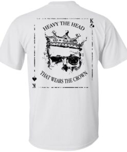Heavy The Head That Wears The Crown T Shirts Hoodies Long Sleeve