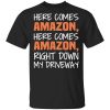 Here Comes Amazon Here Come Amazon Right Down My Driveway T-Shirts, Hoodies, Long Sleeve