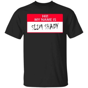 Hi My Name Is Slim Shady T-Shirts, Hoodies, Long Sleeve