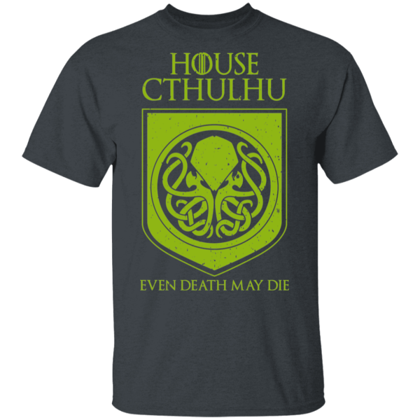 House Cthulhu Even Death May Die T-Shirts, Hoodies