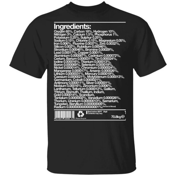 Human Ingredients Oxygen 65 Carbon 18 Hydrogen 10 T-Shirts, Hoodies, Long Sleeve