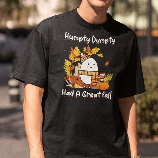 Humpty Dumpty Had A Great Fall Thanksgiving Shirt