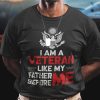 I Am A Veteran Like My Father Before Me Shirt