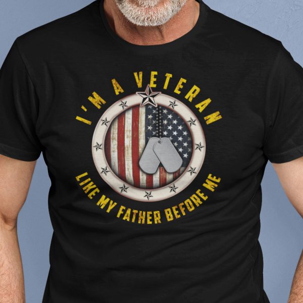 I Am A Veteran Shirt Like My Father Before