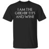 I Am The God Of Tits And Wine T-Shirts, Hoodies, Long Sleeve