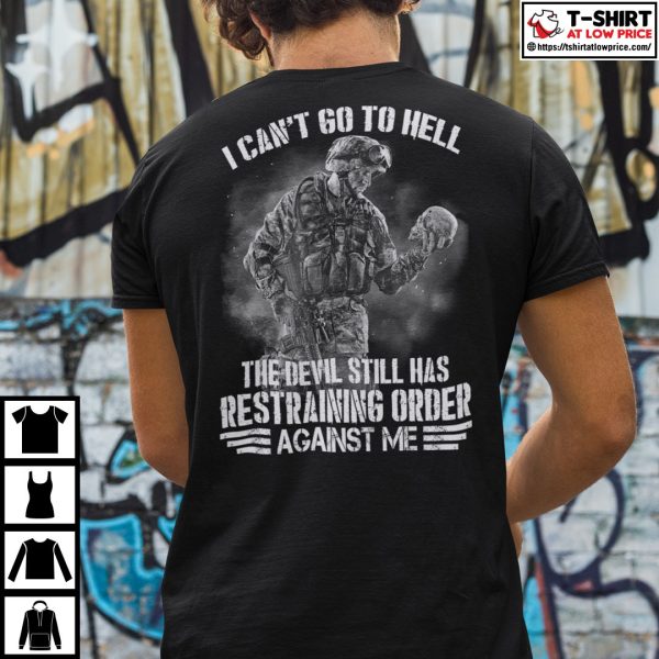I Can’t Go To Hell Shirt The Devil Still Has A Restraining Order Against Me
