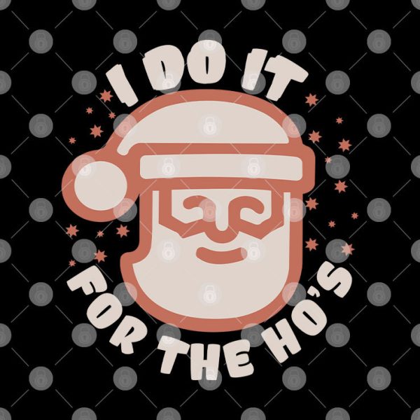 I Do it For The Ho’s Santa Claus Shirt