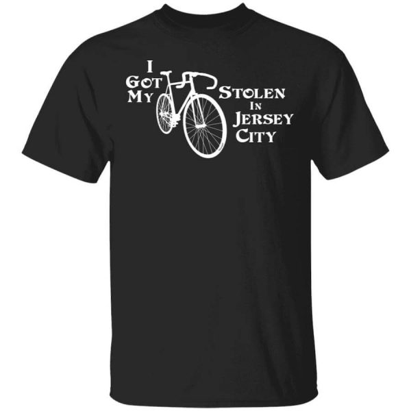 I Got My Bike Stolen In Jersey City T-Shirts, Hoodies, Long Sleeve