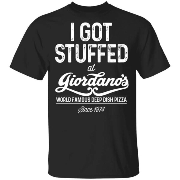 I Got Stuffed At Giordano’s World Famous Deep Dish Pizza Since 1974 T-Shirts, Hoodies, Long Sleeve