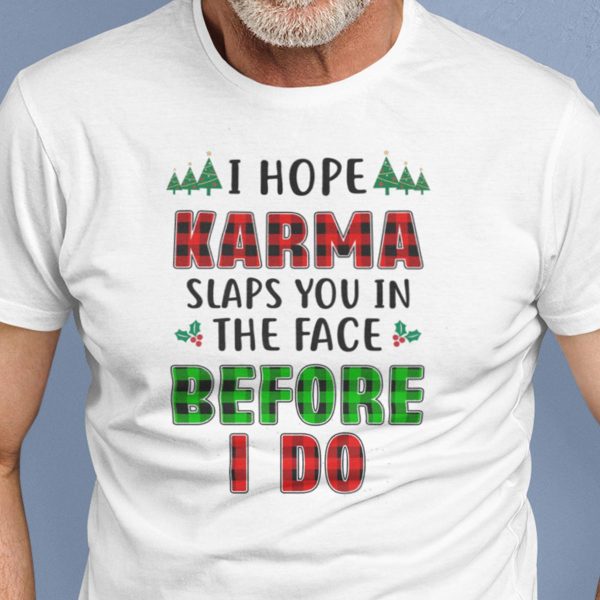 I Hope Karma Slaps You In The Face Shirt Christmas Tree