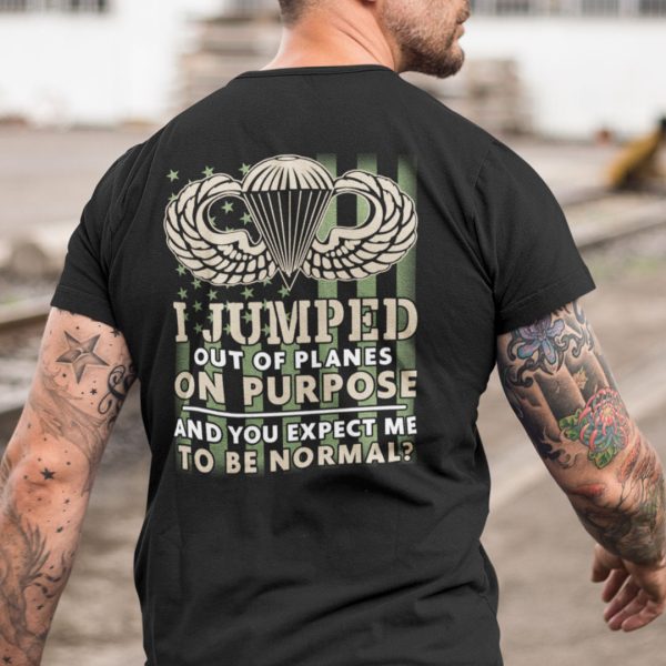I Jump Out Of Planes On Purpose Army Airborne Shirt