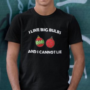 I Like Big Bulbs And I Cannot Lie Christmas Shirt