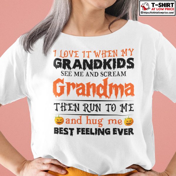 I Love It When My Grandkids See Me And Scream Shirt