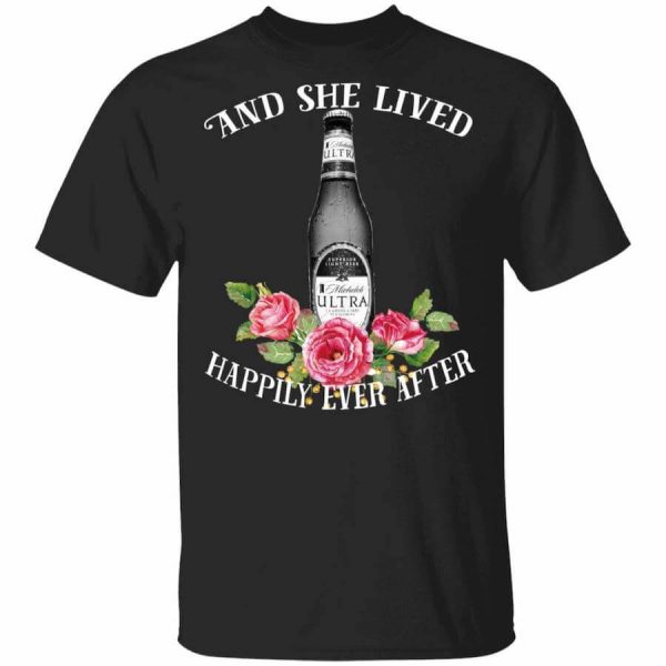 I Love Michelob Ultra – And She Lived Happily Ever After T-Shirts, Hoodies, Long Sleeve