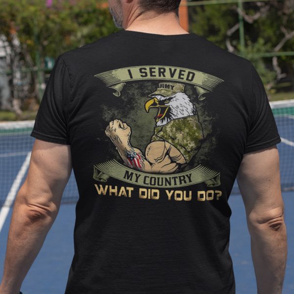 I Served My Country What Did You Do Shirt Eagle Veteran