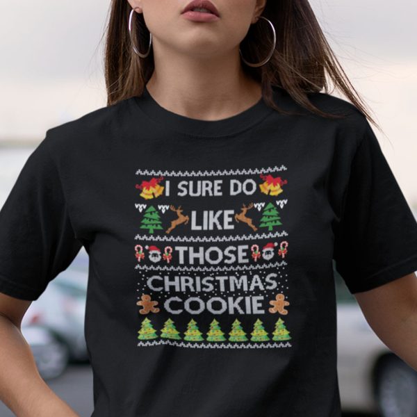 I Sure Do Like Those Christmas Cookie Shirt