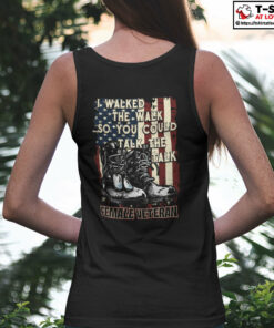 I Walked The Walk So You Could Talk The Talk Female Veteran Shirt 3