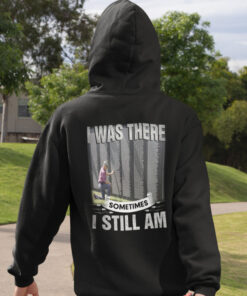 I Was There Sometimes I Still Am Veteran T Shirt 2