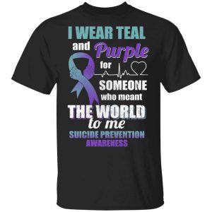 I Wear Teal And Purple For Someone Who Meant The World To Me Suicide Prevention Awareness T-Shirts, Hoodies, Long Sleeve