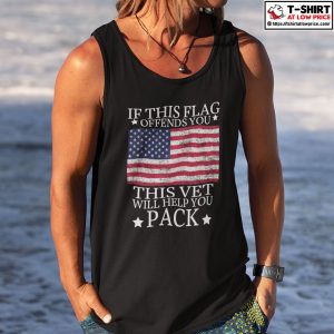 If This Flag Offends You This Vet Will Help You Pack Shirt 3