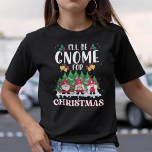 I’ll Be Gnome For Christmas Shirt Gnome Christmas Tree