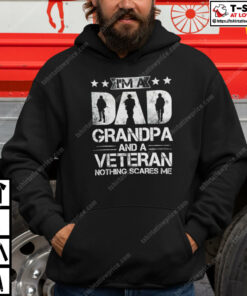 Im A Dad Grandpa And A Veteran Nothing Scares Me T Shirt 2