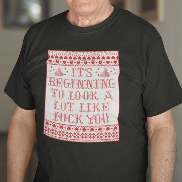 It’s Beginning To Look A Lot Like Fuck You Shirt