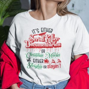 It’s Either Serial Killer Documentaries Or Christmas Movies Shirt