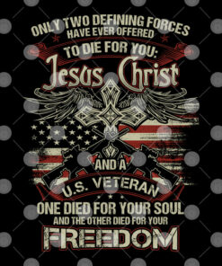 Jesus Christ And A US Veteran Shirt Die For You 2
