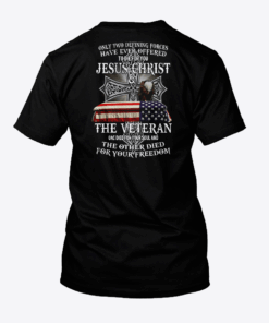 Jesus Die For Your Soul Veteran For Your Freedom Shirt 1