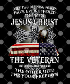 Jesus Die For Your Soul Veteran For Your Freedom Shirt 2