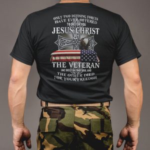 Jesus Die For Your Soul Veteran For Your Freedom Shirt 3