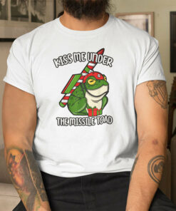 Kiss Me Under The Missile Toad Shirt 1