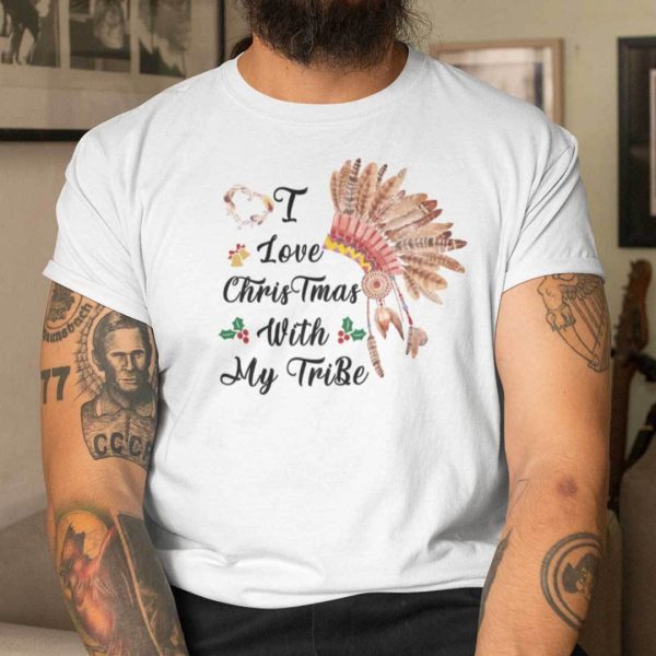 Love Christmas With My Tribe Shirt Native American Indian Headdress
