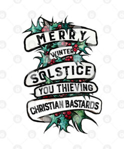Merry Winter Solstice You Thieving Christian Bastards Shirt 1 Merry Winter Solstice You Thieving Christian Bastards Shirt 2