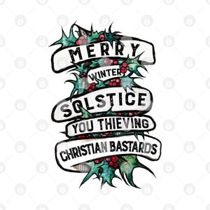 Merry Winter Solstice You Thieving Christian Bastards Shirt