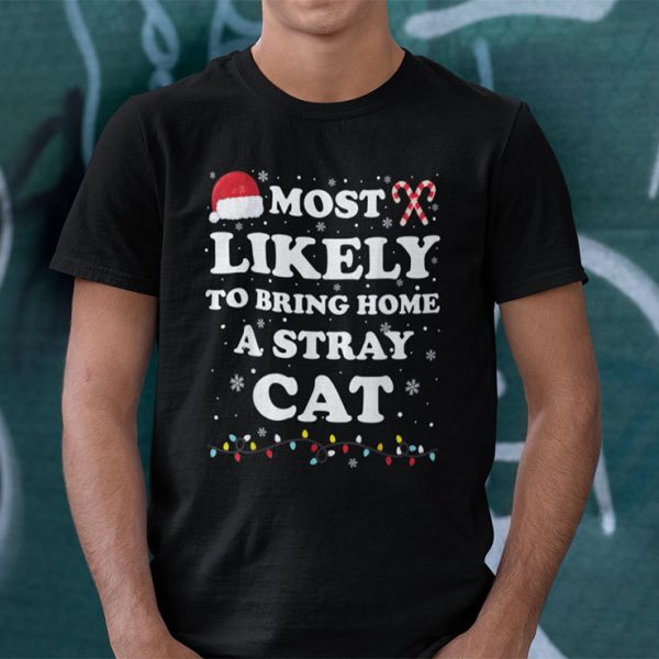 Most Likely To Bring Home A Stray Cat Shirt