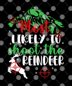 Most Likely To Shoot The Reindeer Santa Claus Christmas Shirt 2