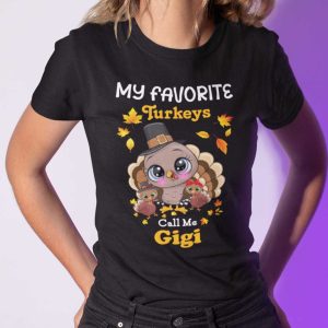 My Favourite Turkeys Call Me Gigi Shirt Thanksgiving