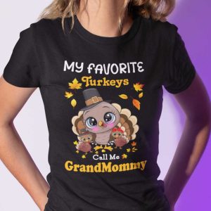 My Favourite Turkeys Call Me Grandmommy Shirt Thanksgiving