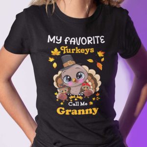 My Favourite Turkeys Call Me Granny Shirt Thanksgiving