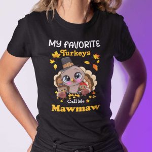My Favourite Turkeys Call Me Mawmaw Shirt Thanksgiving