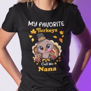 My Favourite Turkeys Call Me Nana Shirt Thanksgiving