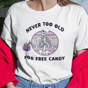 Never Too Old For Free Candy Skull Halloween T Shirt