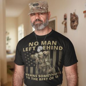 No Man Left Behind Means Something To The Rest Shirt Veteran